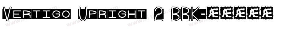 Vertigo Upright 2 BRK字体转换